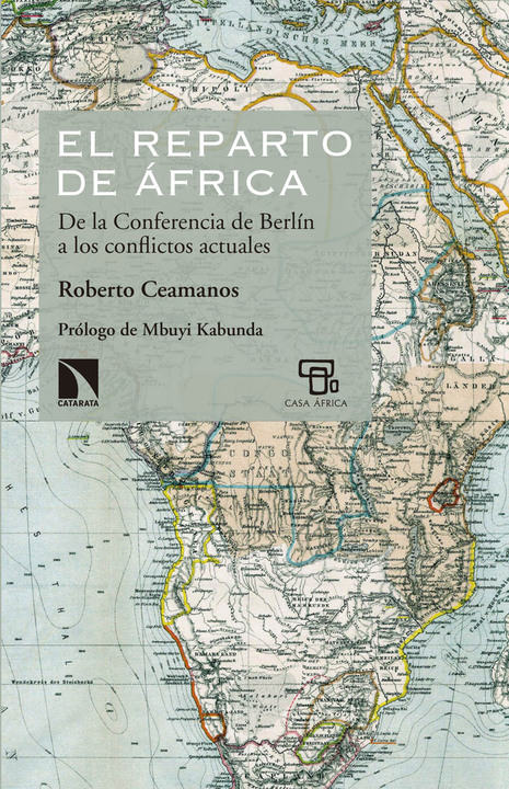 El reparto de África. De la Conferencia de Berlín a los conflictos actuales 