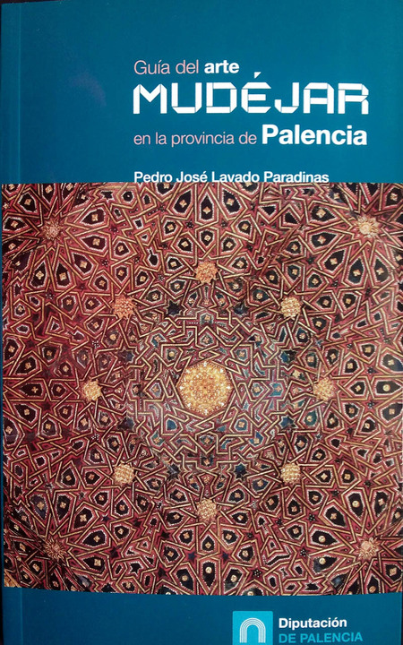Guía del Arte Mudéjar en la Provincia de Palencia 