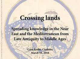 Crossing lands. Spreading knowledge in the Near East and the Mediterranean from Late Antiquity to Middle Ages 