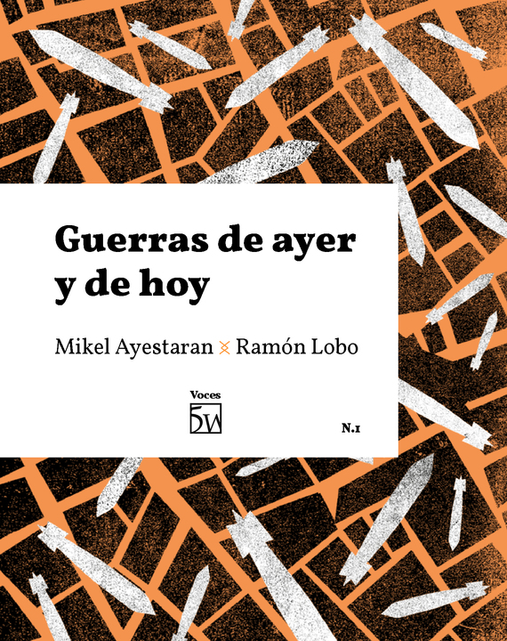 ‘Guerras de ayer y de hoy’, el nuevo libro de Ramón Lobo y Mikel Ayestaran