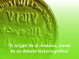 El origen de al-Ándalus, claves de un debate historiográfico 