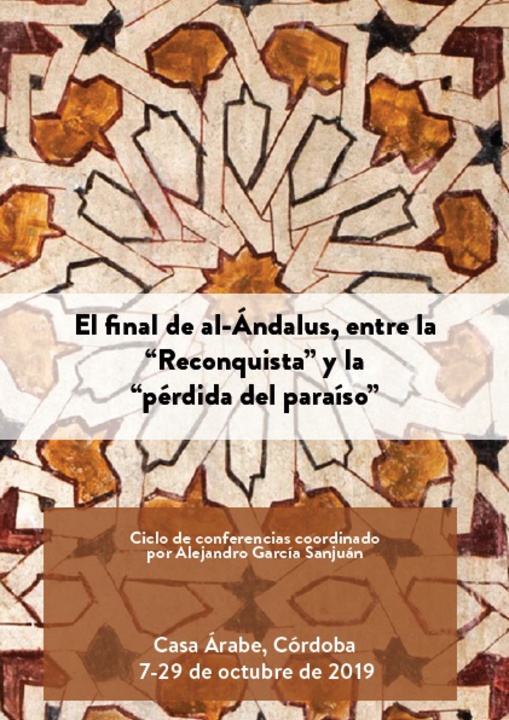 El final de al-Ándalus, entre la "Reconquista" y la "pérdida del paraíso" 