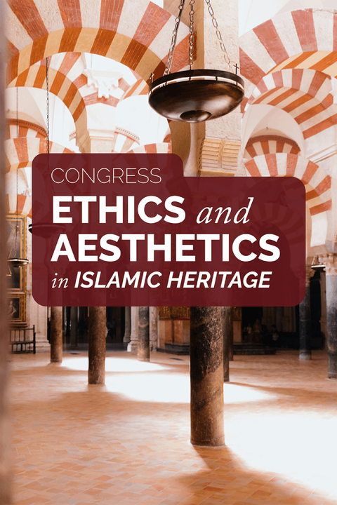 Congreso internacional: "Ética y estética en el patrimonio islámico"