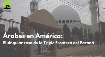 Árabes en América: el singular caso de la Triple Frontera del Paraná
