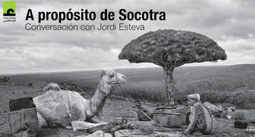A propósito de Socotra. Conversación con Jordi Esteva
